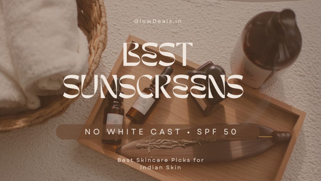 Best sunscreen for Indian skin – Glow Deals recommendation